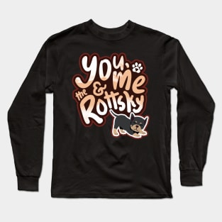 You, Me And The Rottsky - My Playful Mix Breed Rottsky Dog Long Sleeve T-Shirt